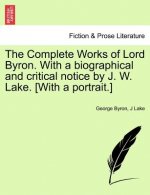 Complete Works of Lord Byron. with a Biographical and Critical Notice by J. W. Lake. [With a Portrait.] Vol. II