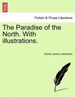 Paradise of the North. with Illustrations.