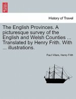 English Provinces. a Picturesque Survey of the English and Welsh Counties ... Translated by Henry Frith. with ... Illustrations.