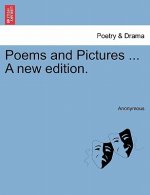 Poems and Pictures ... a New Edition.