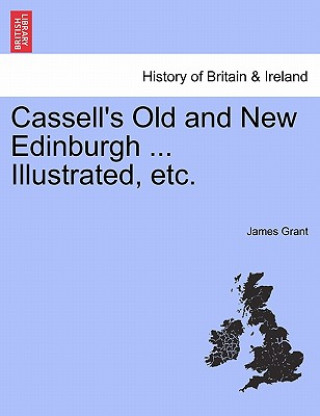 Cassell's Old and New Edinburgh ... Illustrated, Etc. Vol. II