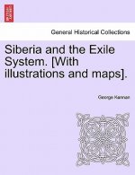 Siberia and the Exile System. [With Illustrations and Maps]. Volume One