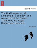 Kind Keeper; Or, Mr. Limberham
