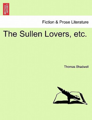 Sullen Lovers, Etc.