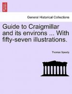 Guide to Craigmillar and Its Environs ... with Fifty-Seven Illustrations.