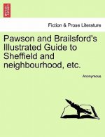 Pawson and Brailsford's Illustrated Guide to Sheffield and Neighbourhood, Etc.