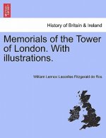 Memorials of the Tower of London. with Illustrations.