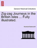 Zig-Zag Journeys in the British Isles ... Fully Illustrated.