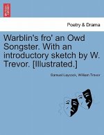 Warblin's Fro' an Owd Songster. with an Introductory Sketch by W. Trevor. [Illustrated.]