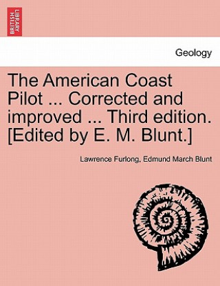 American Coast Pilot ... Corrected and Improved ... Third Edition. [Edited by E. M. Blunt.]