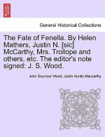 Fate of Fenella. by Helen Mathers, Justin N. [Sic] McCarthy, Mrs. Trollope and Others, Etc. the Editor's Note Signed