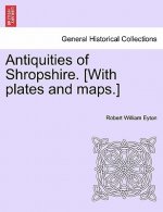 Antiquities of Shropshire. [With Plates and Maps.]