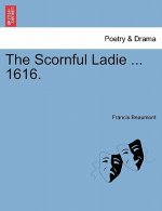 Scornful Ladie ... 1616.
