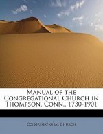 Manual of the Congregational Church in Thompson, Conn., 1730-1901