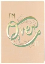 Daily Dishonesty: I'm Over It (Journal)