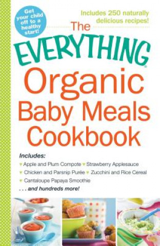 Everything Organic Baby Meals Cookbook