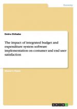 impact of integrated budget and expenditure system software implementation on costumer and end user satisfaction