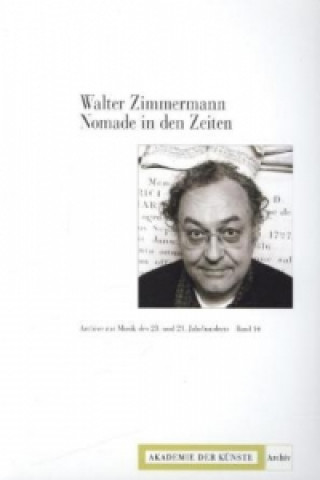 Walter Zimmermann. Nomade in den Zeiten