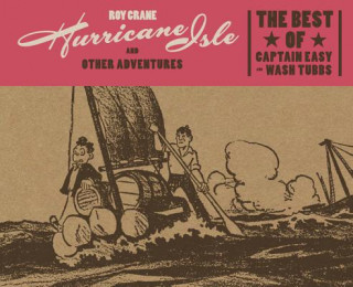 Hurricane Isle And Other Adventures: The Best Of Captain Easy And Wash Tubbs