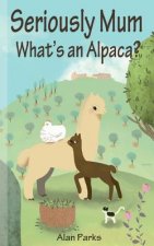 Seriously Mum, What´s an Alpaca?