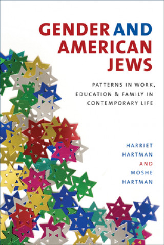 Gender and American Jews - Patterns in Work, Education, and Family in Contemporary Life