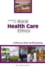 Handbook for Rural Health Care Ethics - A Practical Guide for Professionals