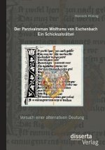 Parzivalroman Wolframs von Eschenbach. Ein Schicksalsratsel