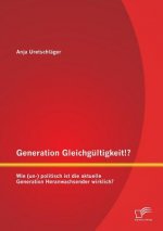 Generation Gleichgultigkeit!? Wie (un-) politisch ist die aktuelle Generation Heranwachsender wirklich?