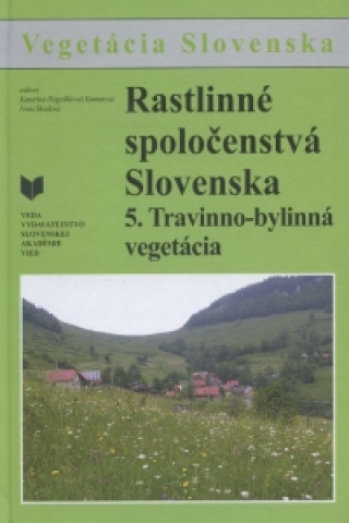 Rastlinné spoločenstvá Slovenska 5. Travinno-bylinná vegetácia