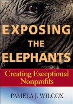 Exposing the Elephants - Creating Exceptional Nonprofits
