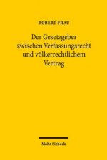 Der Gesetzgeber zwischen Verfassungsrecht und voelkerrechtlichem Vertrag