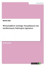 Wirtschaftlich wichtige Nutzpflanzen der mediterranen Subtropen