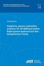 Integrierte, planare Leckwellenantennen fur 3D-Millimeterwellen-Radarsysteme basierend auf dem holografischen Prinzip