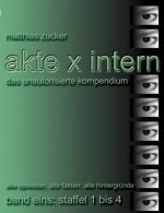 Akte X Intern - Das unautorisierte Kompendium, Band Eins