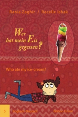 Wer hat mein Eis gegessen? (Englisch-Deutsch). Who ate my ice-cream?