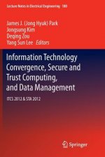 Information Technology Convergence, Secure and Trust Computing, and Data Management