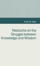 Nietzsche on the Struggle Between Knowledge and Wisdom