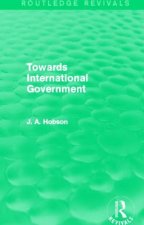 Towards International Government (Routledge Revivals)