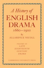 History of English Drama 1660-1900: Volume 3, Late Eighteenth Century Drama 1750-1800