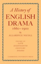 History of English Drama 1660-1900: Volume 3, Late Eighteenth Century Drama 1750-1800