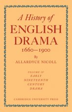 History of English Drama 1660-1900: Volume 4, Early Nineteenth Century Drama 1800-1850
