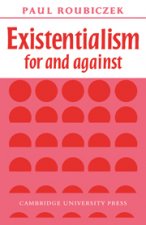 Existentialism For and Against