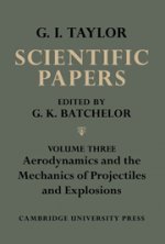 Scientific Papers of Sir Geoffrey Ingram Taylor: Volume 3, Aerodynamics and the Mechanics of Projectiles and Explosions