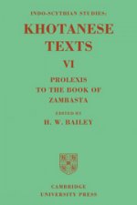Indo-Scythian Studies: Being Khotanese Texts Volume VI: Volume 6, Prolexis to the Book of Zambasta