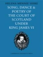 Song, Dance and Poetry of the Court of Scotland under King James VI