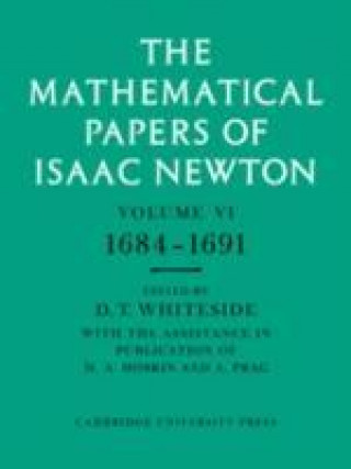 Mathematical Papers of Isaac Newton: Volume 6