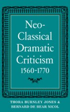 Neo-Classical Dramatic Criticism 1560-1770