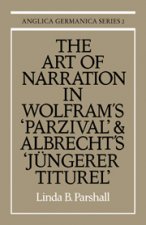 Art of Narration in Wolfram's Parzival and Albrecht's Jungerer Titurel