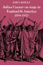 Julius Caesar on Stage in England and America, 1599-1973