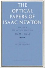 Optical Papers of Isaac Newton: Volume 1, The Optical Lectures 1670-1672